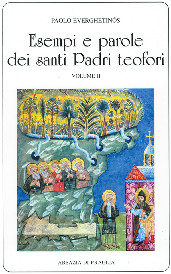 vol 36. P. Everghetinós, Esempi e parole dei santi Padri teofori vol. 2, pp. 476