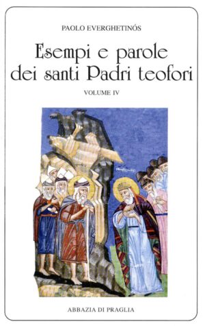 vol 38. P. Everghetinós, Esempi e parole dei santi Padri teofori, vol. 4, pp. 501