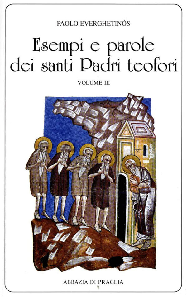 vol 37. P. Everghetinós, Esempi e parole dei santi Padri teofori vol. 3. pp. 472
