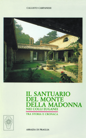 z26. C. Carpanese, Il santuario del Monte della Madonna nei Colli Euganei tra storia e cronaca. pp. 287