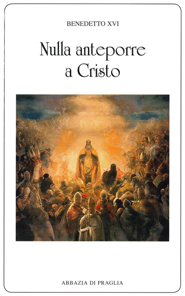 vol 45. Benedetto XVI, Nulla anteporre a Cristo, pp. 346