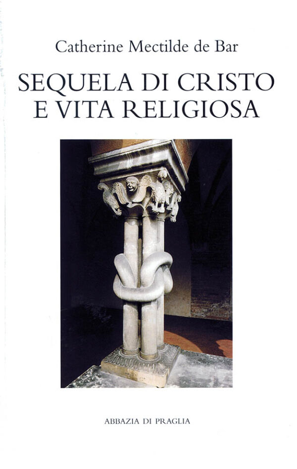 z17. Catherine Mectilde de Bar, Sequela di Cristo e vita religiosa, pp. 158